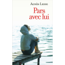 Pars avec lui / Agnès Ledig | Ledig, Agnès (1972-....). Auteur